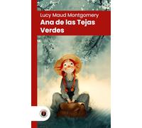Ana de las Tejas Verdes: Edición con prólogo y biografía de la autora (Nueva traducción): 1 (Serie Ana de las Tejas Verdes)