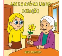 Ana e a Avó no Lar do Coração: Livro Ilustrado e em Banda Desenhada (Pequenas Grandes Aventuras)