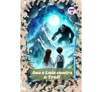 Ana e Luizinho contra o Troll da montanha: Contra a bruxa Verrugosa (Ana e Luizinho com os animais fantásticos)