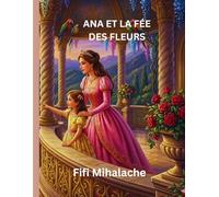 ANA ET LA FÉE DES FLEURS: pour les enfants âgés de 4 à 8 ans