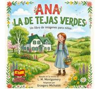 ANA LA DE TEJAS VERDES: Un libro de imágenes para niños Basado en la novela de L. M. Montgomery