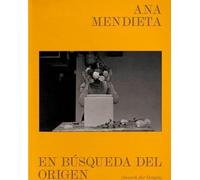 Ana Mendieta - Search for Origin (ES/EN edition): En búsqueda del origen