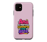 Ana no improvisa, convenerte el caos en arte Case for iPhone 11