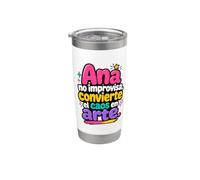 Ana no improvisa, convenerte el caos en arte Stainless Steel Insulated Tumbler