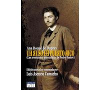 Ana Roqué de Duprey: Un ruso en Puerto Rico: (las aventuras y desventuras de Pedro Rustov)