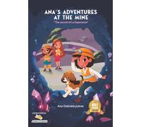 ANA’S ADVENTURE AT THE MINE: The Secret of la Esperanza: 1