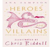Ana Sampson Heroes & Villains : Poems About Legends Hardback Book Ana Sampson Multicolor