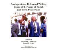 Anabaptist and Reformed Walking Tours of the Cities of Zurich and Bern, Switzerland, Volume I