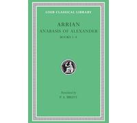 Anabasis of Alexander, Volume I : Books 1-4