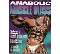 Anabolic Muscle Mass: The Secrets of Anabolic Reinforcement without Steriods