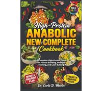 Anabolic New Complete Cookbook: A Complete High-Protein Guide for Muscle Building, Strength Training, and Lean Bulking