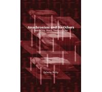 Anachronism and Its Others: Sexuality, Race, Temporality