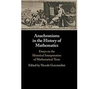Anachronisms in the History of Mathematics: Essays on the Historical Interpretation of Mathematical Texts