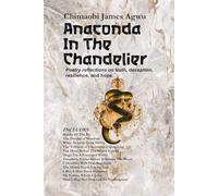 Anaconda In The Chandelier: Poetry reflections on truth, deception, resilience, and hope.