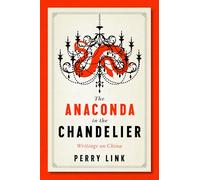 Anaconda in the Chandelier: Writings on China