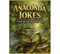 Anaconda Jokes: A Simple Joke Book About Anacondas