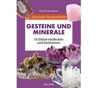 Anaconda Taschenführer Gesteine und Minerale. 70 Steine entdecken und bestimmen: Handlicher Naturführer für unterwegs. Mit Daumenregister - Übersetzt von Ilona Zuber