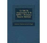 Anacreon - Le Odi Di te E Di Saffo - Primary Source Edition - New pape - P555z
