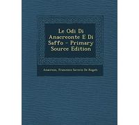 Anacreon - Le Odi Di te E Di Saffo - Primary Source Edition - paperbac - X555z