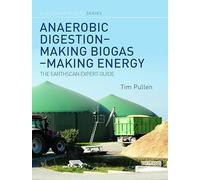Anaerobic Digestion - Making Biogas - Making Energy: The Earthscan Expert Guide