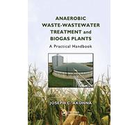 Anaerobic Waste-Wastewater Treatment and Biogas Plants: A Practical Handbook