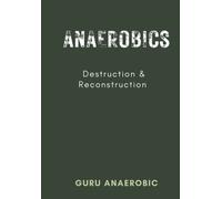 ANAEROBICS: Destruction & Reconstruction