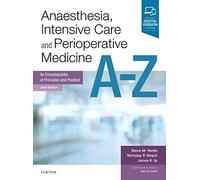Anaesthesia, Intensive Care and Perioperative Medicine A-Z: An Encyclopaedia of Principles and Practice (FRCA Study Guides)