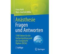 Anästhesie Fragen und Antworten: 1700 Fakten für die Facharztprüfung und das Europäische Diplom (DESA)
