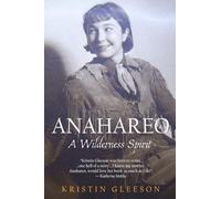 Anahareo: A Wilderness Spirit: Biography of an Indigineous Canadian woman who was a conservation pioneer