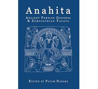Anahita: Ancient Persian Goddess and Zoroastrian Yazata