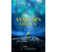 Anahtar's Legacy: A forgotten child holds the key to a world on the brink of destruction.