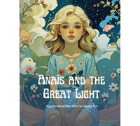 Anais and the Great Light: How to Remember Who You Really Are
