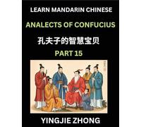 Analects Of Confucius (Part 15)- Discover Ancient Chinese History And Culture, Self-Learn Reading Mandarin Chinese With Confucian Short Stories For ... Students, Lunyu, Simplified Characters, P