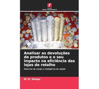 Analisar as devoluções de produtos e o seu impacto na eficiência das lojas de retalho: Retornos de varejo e inteligência de capital