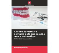 Análise da estética dentária e da sua relação com a autoestima: Estética dentária e autoestima