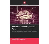 Análise de Cluster Aplicada - Parte I: Número de clusters, tipos de clusters e avaliação da qualidade