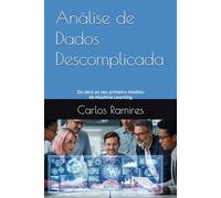 Análise de Dados Descomplicada: Do zero ao seu primeiro modelo de Machine Learning