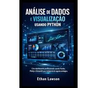 ANÁLISE DE DADOS E VISUALIZAÇÃO USANDO PYTHON: Crie dashboards profissionais usando Pandas, Plotly e Streamlit para inteligência de negócios estratégica.