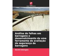 Análise de falhas em barragens e desenvolvimento de uma ferramenta de avaliação da segurança de barragens