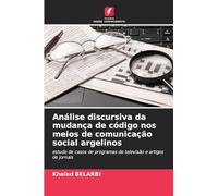 Análise discursiva da mudança de código nos meios de comunicação social argelinos: estudo de casos de programas de televisão e artigos de jornais