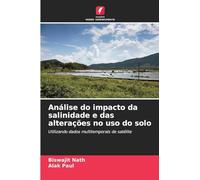 Análise do impacto da salinidade e das alterações no uso do solo: Utilizando dados multitemporais de satélite