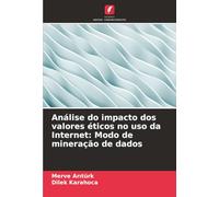 Análise do impacto dos valores éticos no uso da Internet: Modo de mineração de dados
