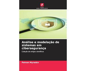 Análise e modelação de sistemas em cibersegurança: Coleção de artigos científicos