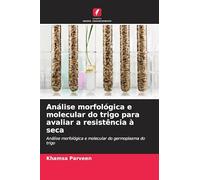 Análise morfológica e molecular do trigo para avaliar a resistência à seca: Análise morfológica e molecular do germoplasma do trigo