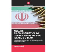 Análise Psicolinguística Da Guerra Entre OS Eua, Israel E O Irão: A GUERRA RELIGIOSA: SEU IMPACTO E RECEPÇÃO NO MUNDO ÁRABE