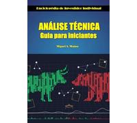 Análise técnica. Guia para Iniciantes (Enciclopédia do Investidor Particular)