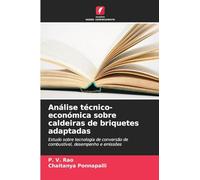 Análise técnico-económica sobre caldeiras de briquetes adaptadas: Estudo sobre tecnologia de conversão de combustível, desempenho e emissões