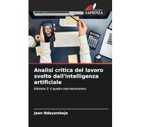 Analisi critica del lavoro svolto dall'intelligenza artificiale: Edizione 2: Il quadro macroeconomico