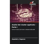 Analisi dei cluster applicata - Parte I: Numero di cluster, tipi di cluster e valutazione della qualità