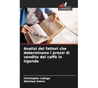 Analisi dei fattori che determinano i prezzi di vendita del caffè in Uganda